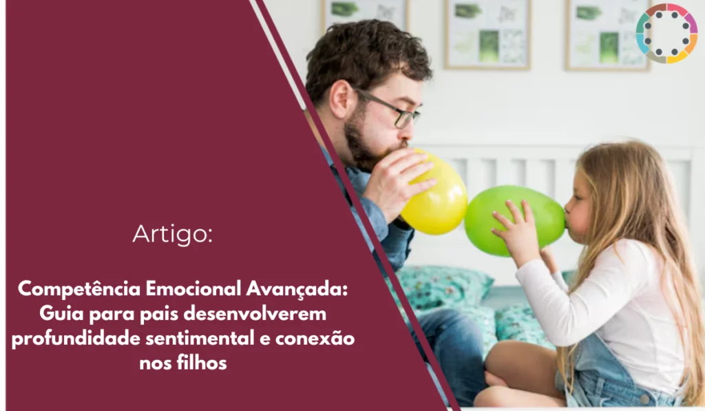 competência-emocional-avançada-guia-para-pais-desenvolverem-profundidade-sentimental-e-conexão-nos-filhos