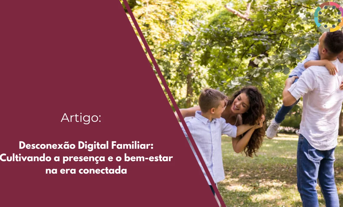 desconexão-digital-familiar-cultivando-a-presença-e-o-bem-estar-na-era-conectada