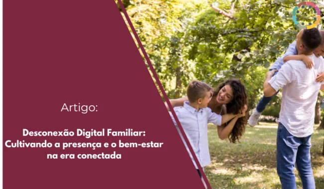 desconexão-digital-familiar-cultivando-a-presença-e-o-bem-estar-na-era-conectada