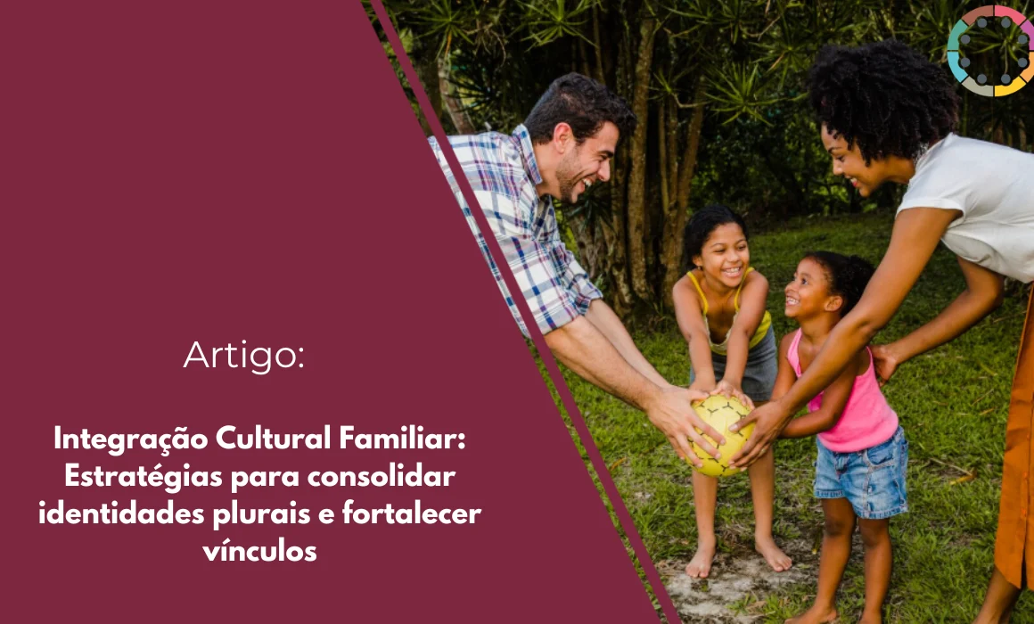 integração-cultural-familiar-estratégias-para-consolidar-identidades-plurais-e-fortalecer-vínculos