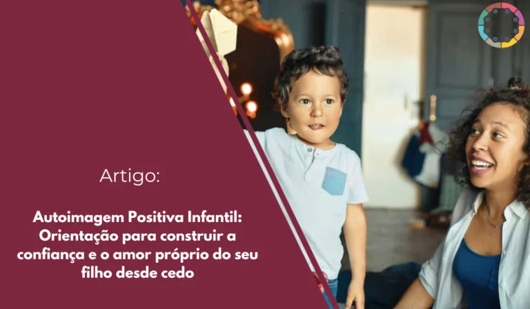 autoimagem-positiva-infantil-orientação-para-construir-a-confiança-e-o-amor-próprio-do-seu-filho-desde-cedo