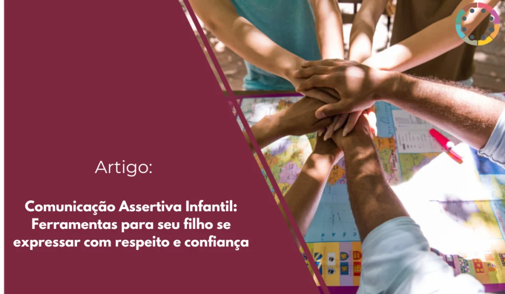 comunicação-assertiva-infantil-ferramentas-para-seu-filho-se-expressar-com-respeito-e-confiança