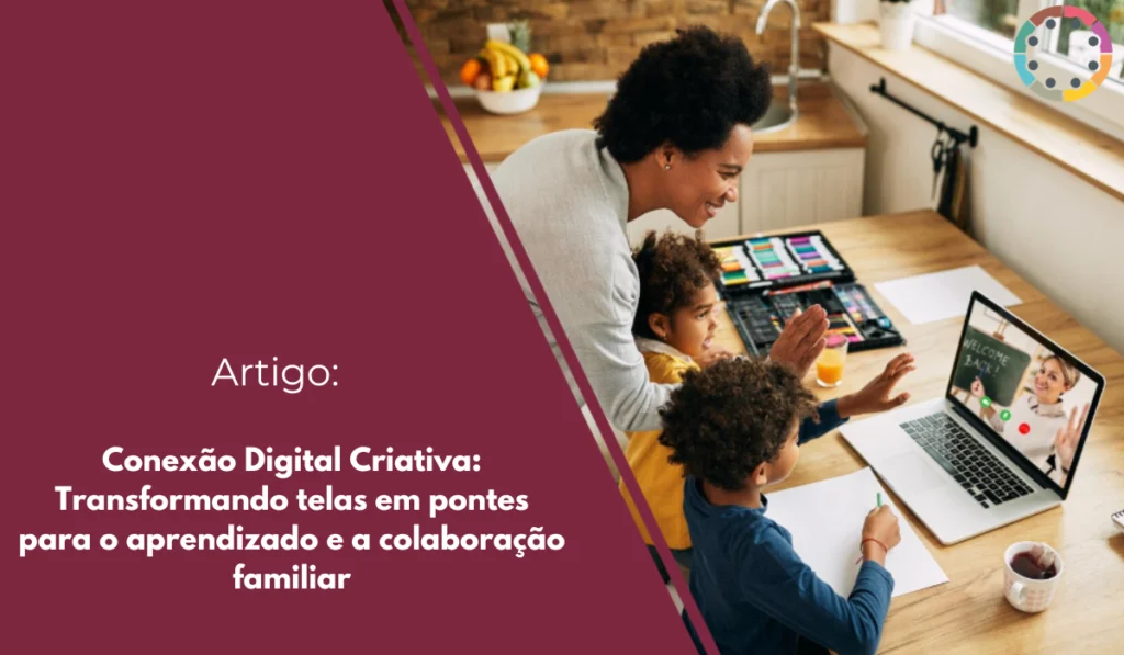 conexão-digital-criativa-transformando-telas-em-pontes-para-o-aprendizado-e-a-colaboração-familiar