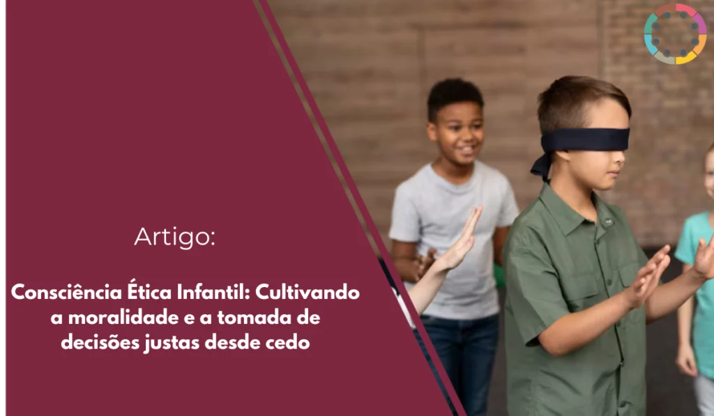 consciência-ética-infantil-cultivando-a-moralidade-e-a-tomada-de-decisões-justas-desde-cedo