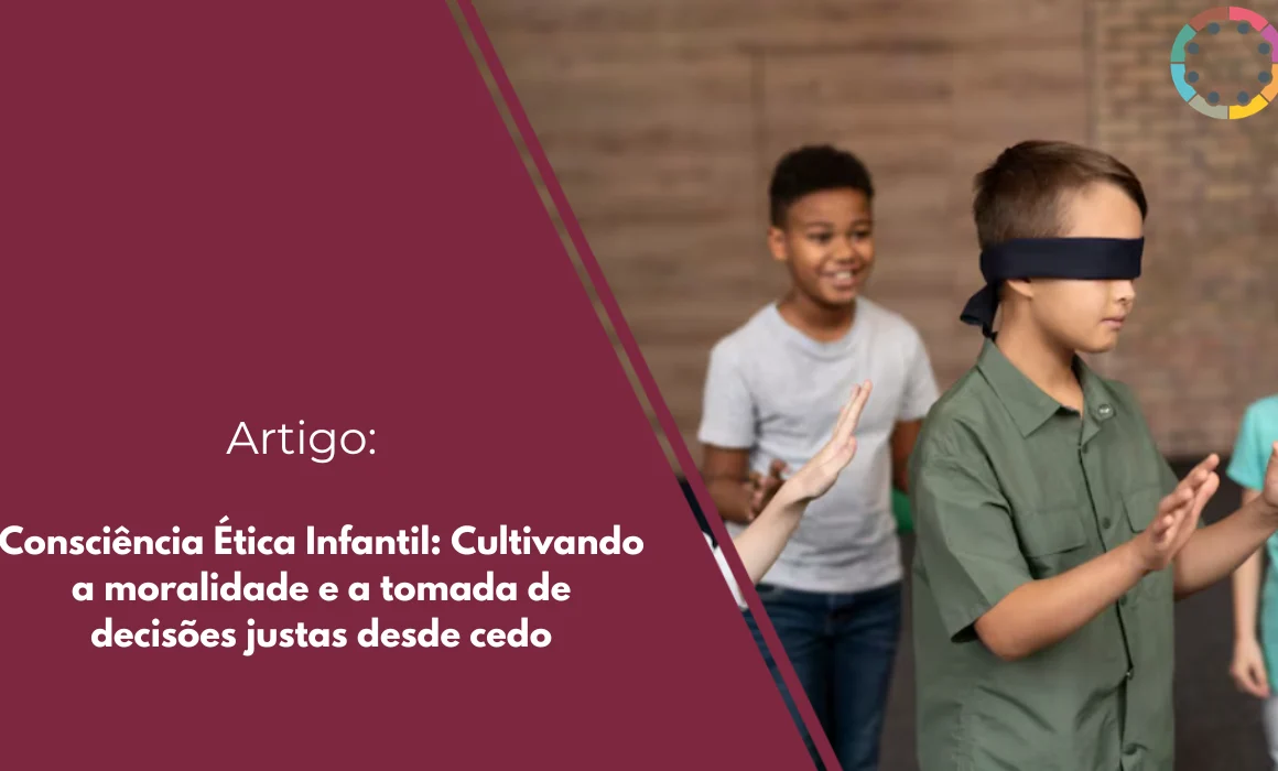 consciência-ética-infantil-cultivando-a-moralidade-e-a-tomada-de-decisões-justas-desde-cedo