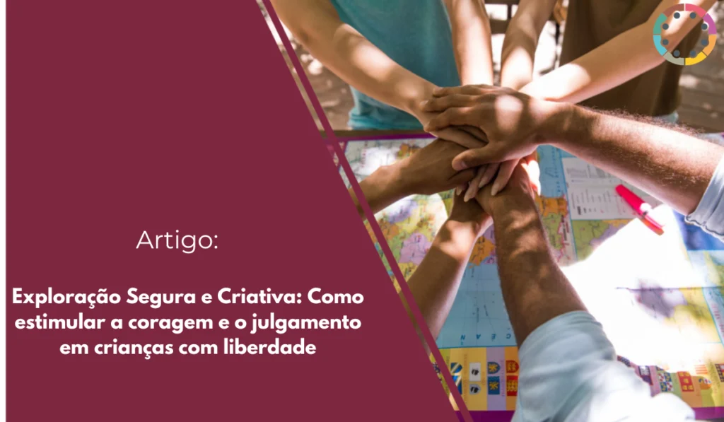 exploração-segura-e-criativa-como-estimular-a-coragem-e-o-julgamento-em-crianças-com-liberdade