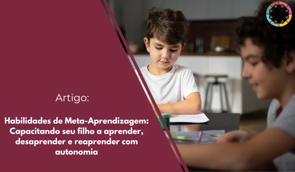 habilidades-de-meta-aprendizagem-capacitando-seu-filho-a-aprender-desaprender-e-reaprender-com-autonomia