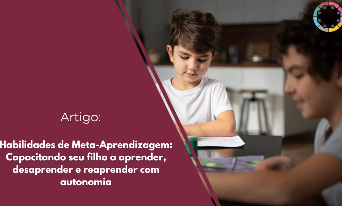 habilidades-de-meta-aprendizagem-capacitando-seu-filho-a-aprender-desaprender-e-reaprender-com-autonomia
