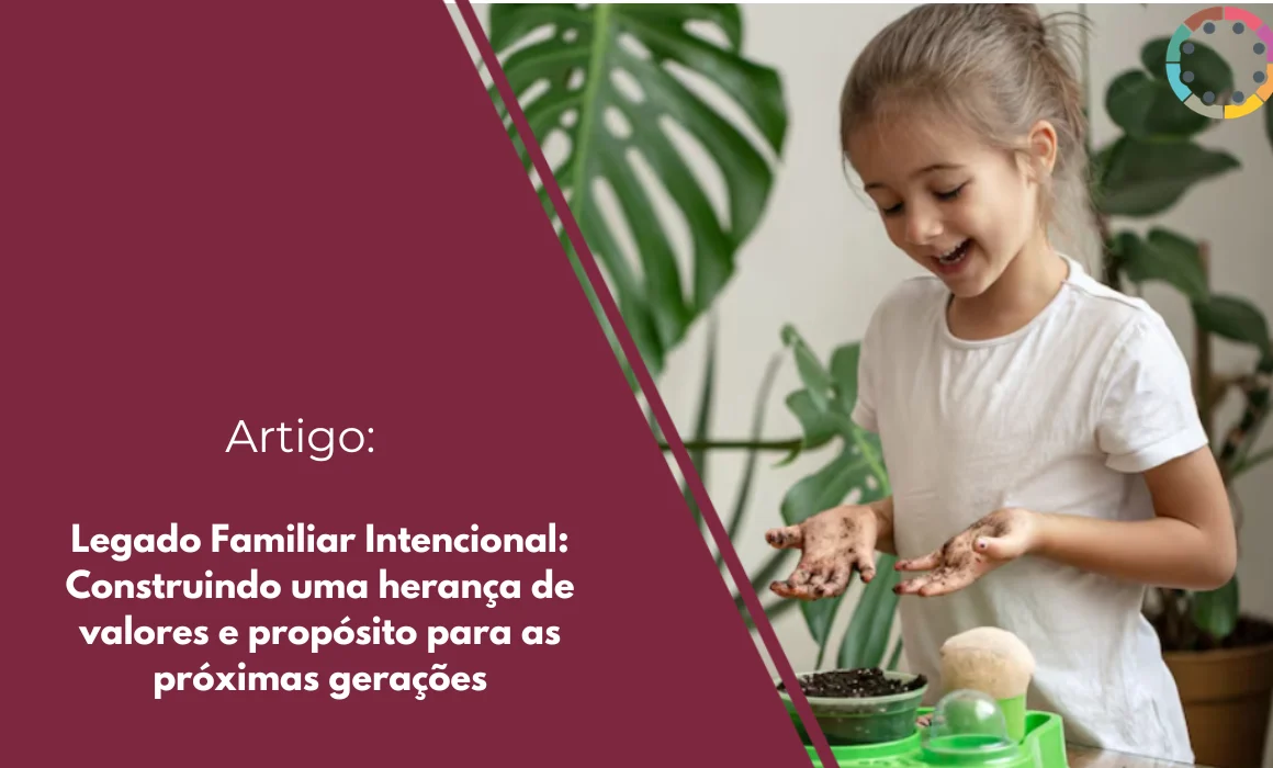 legado-familiar-intencional-construindo uma herança de valores e propósito para as próximas gerações